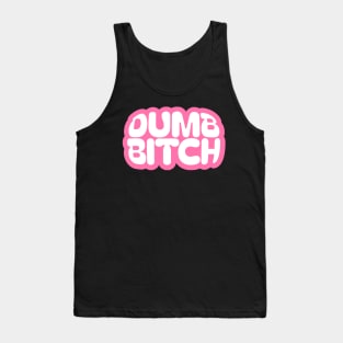 Dumb Bitch Tank Top